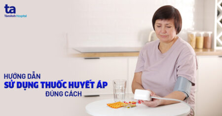 HƯỚNG DẪN UỐNG THUỐC HUYẾT ÁP ĐÚNG CÁCH