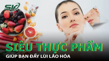 9 “Siêu Thực Phẩm” Giúp Bạn Đẩy Lùi Lão Hóa Nếu Ăn Thường Xuyên I SKĐS