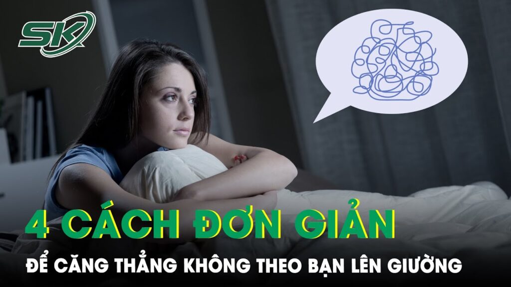 Đừng Để Căng Thẳng Theo Bạn Lên Giường | SKĐS