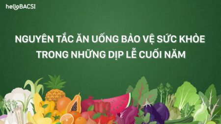 Hello Bacsi | Nguyên tắc ăn uống bảo vệ sức khỏe trong những dịp lễ cuối năm