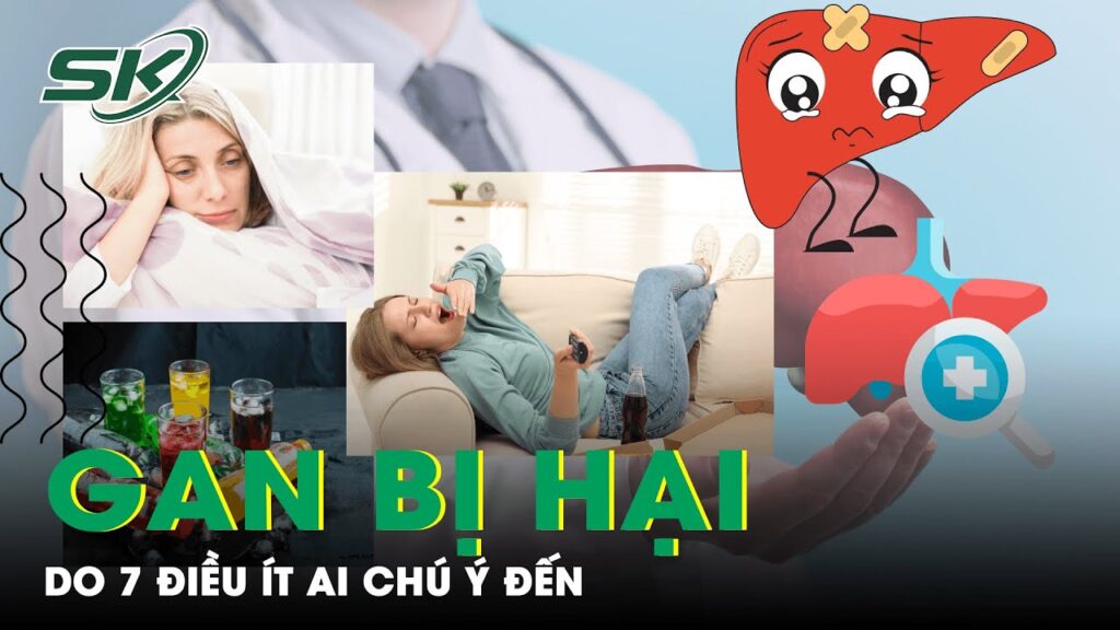 Không Muốn Tổn Hại Gan Chú Ý Ngay 7 Điều Này | SKĐS