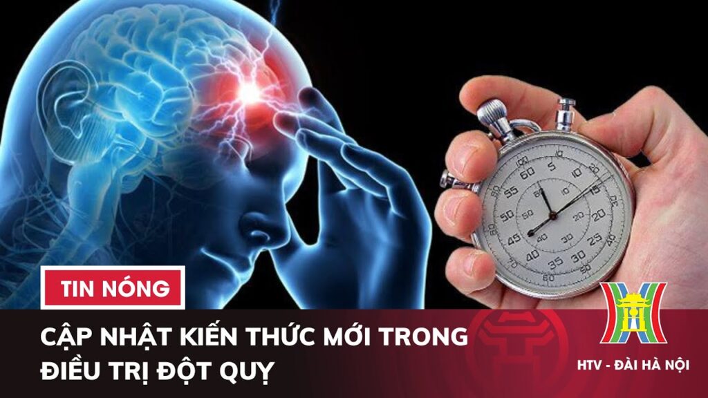 Cập nhật kiến thức mới trong điều trị ĐỘT QUỴ và CÁC BỆNH THẦN KINH liên quan